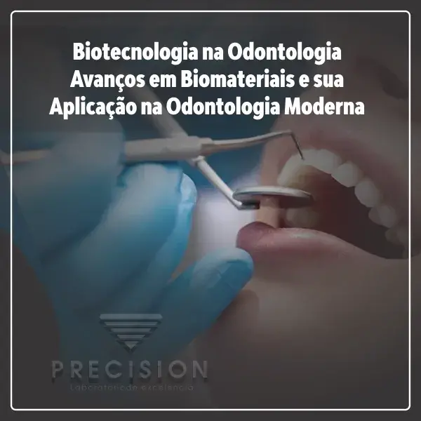Biotecnologia na Odontologia - Avanços em Biomateriais e sua Aplicação na Odontologia Moderna